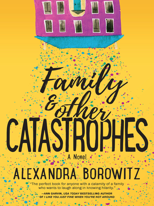 Title details for Family and Other Catastrophes by Alexandra Borowitz - Available